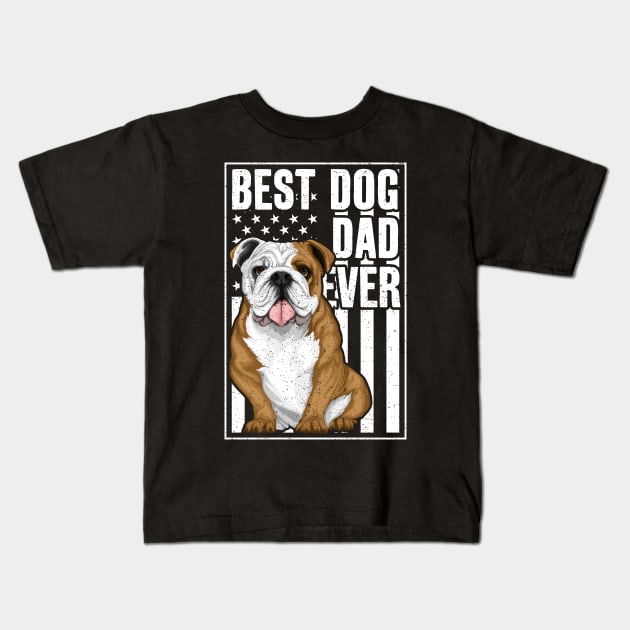 Best Bulldog Dad Ever Kids T-Shirt by RadStar